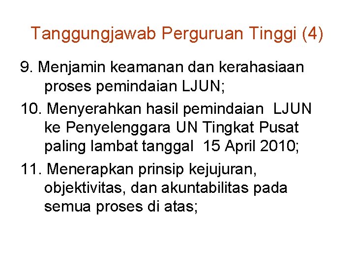 Tanggungjawab Perguruan Tinggi (4) 9. Menjamin keamanan dan kerahasiaan proses pemindaian LJUN; 10. Menyerahkan