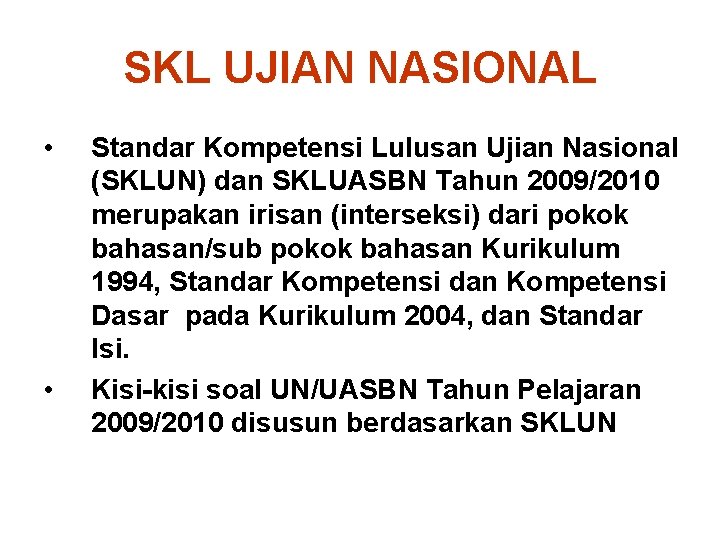 SKL UJIAN NASIONAL • • Standar Kompetensi Lulusan Ujian Nasional (SKLUN) dan SKLUASBN Tahun