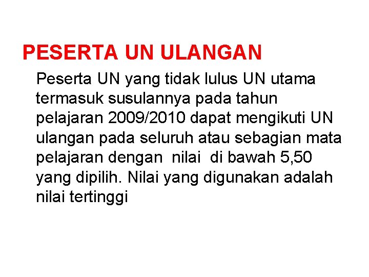 PESERTA UN ULANGAN Peserta UN yang tidak lulus UN utama termasuk susulannya pada tahun