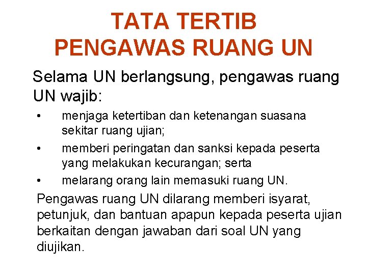 TATA TERTIB PENGAWAS RUANG UN Selama UN berlangsung, pengawas ruang UN wajib: • • TATA TERTIB PENGAWAS RUANG UN Selama UN berlangsung, pengawas ruang UN wajib: • •