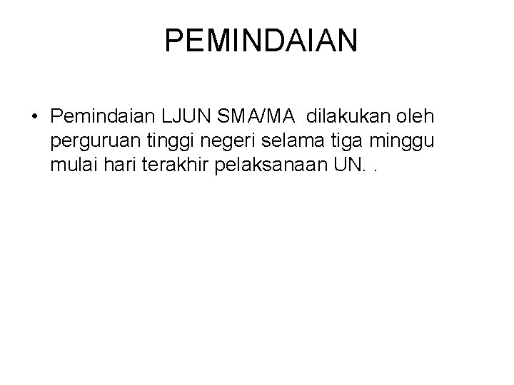 PEMINDAIAN • Pemindaian LJUN SMA/MA dilakukan oleh perguruan tinggi negeri selama tiga minggu mulai