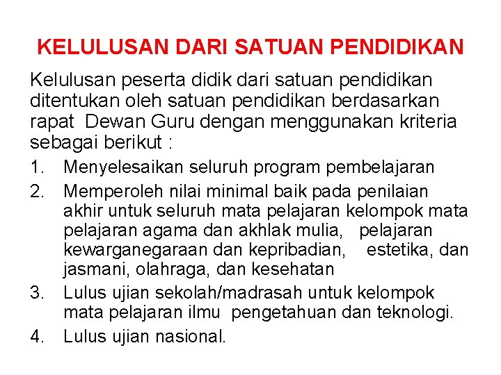 KELULUSAN DARI SATUAN PENDIDIKAN Kelulusan peserta didik dari satuan pendidikan ditentukan oleh satuan pendidikan