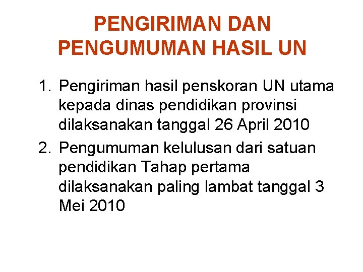 PENGIRIMAN DAN PENGUMUMAN HASIL UN 1. Pengiriman hasil penskoran UN utama kepada dinas pendidikan