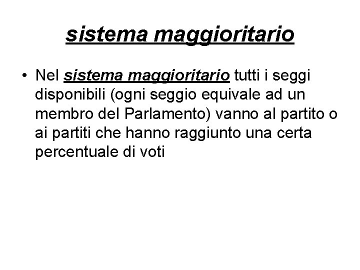 sistema maggioritario • Nel sistema maggioritario tutti i seggi disponibili (ogni seggio equivale ad