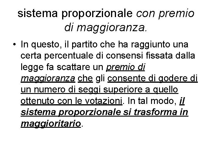 sistema proporzionale con premio di maggioranza. • In questo, il partito che ha raggiunto