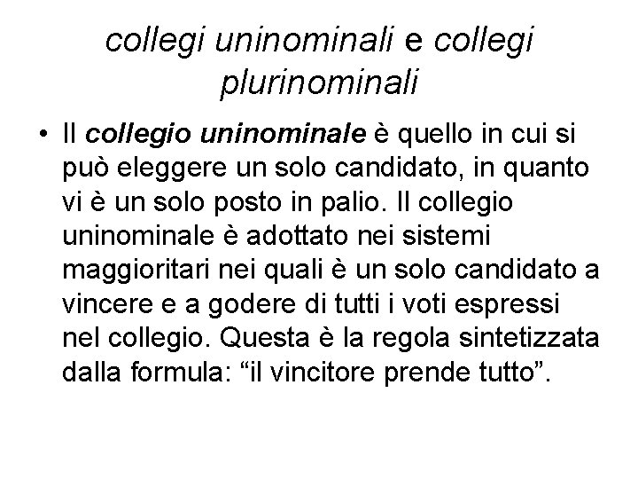 collegi uninominali e collegi plurinominali • Il collegio uninominale è quello in cui si