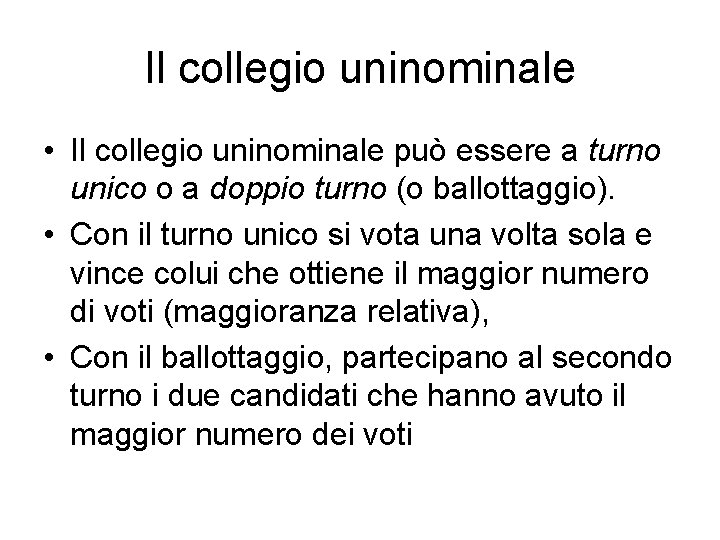 Il collegio uninominale • Il collegio uninominale può essere a turno unico o a