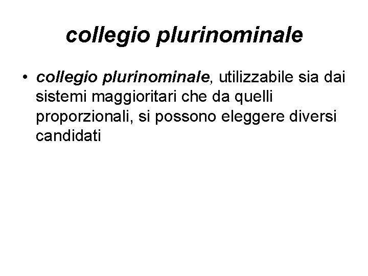 collegio plurinominale • collegio plurinominale, utilizzabile sia dai sistemi maggioritari che da quelli proporzionali,