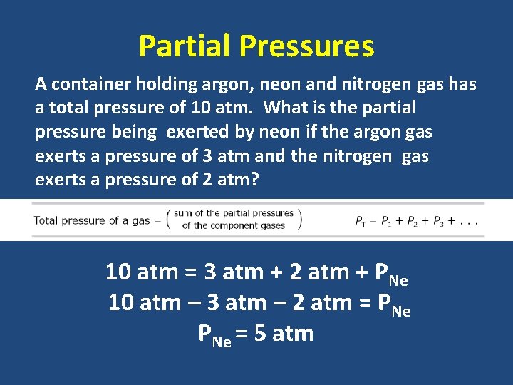 Partial Pressures A container holding argon, neon and nitrogen gas has a total pressure