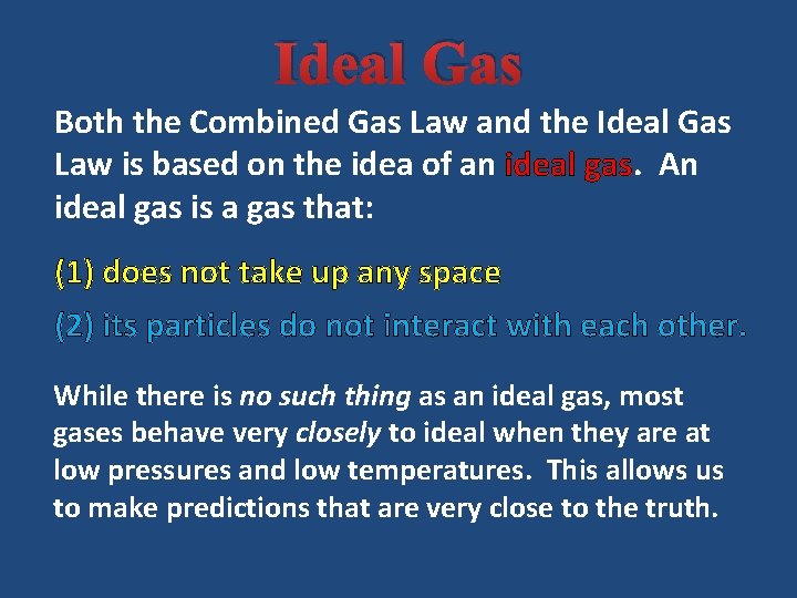 Ideal Gas Both the Combined Gas Law and the Ideal Gas Law is based