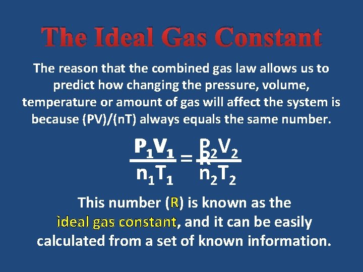 The Ideal Gas Constant The reason that the combined gas law allows us to