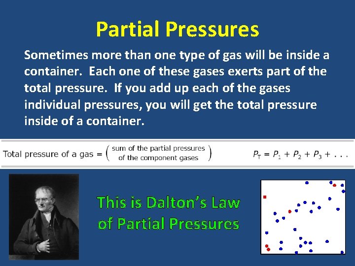 Partial Pressures Sometimes more than one type of gas will be inside a container.