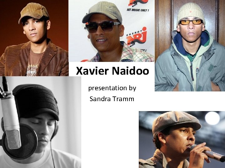 Xavier Naidoo presentation by Sandra Tramm 
