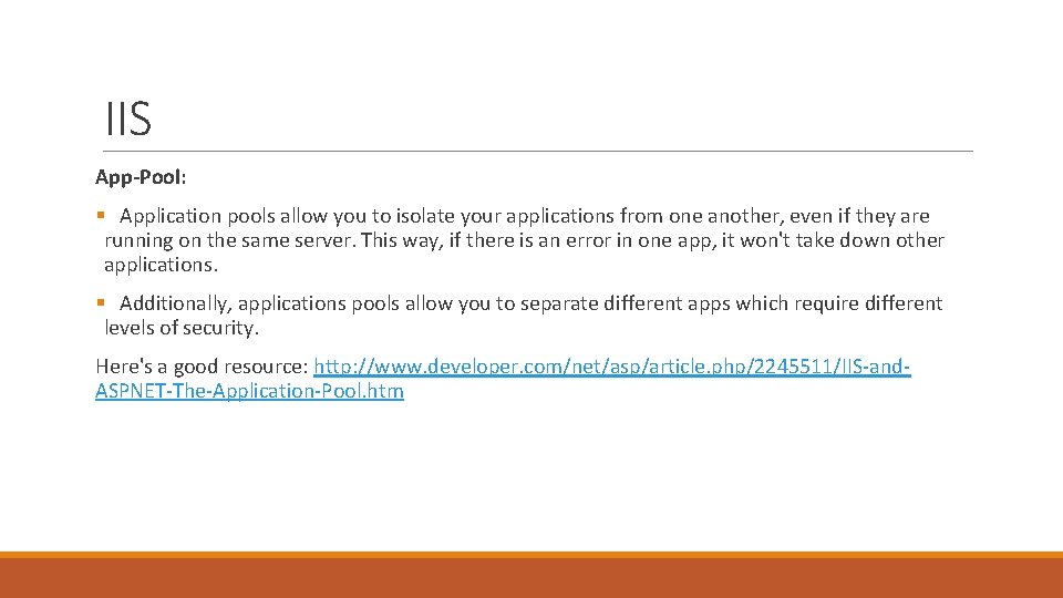IIS App-Pool: § Application pools allow you to isolate your applications from one another,