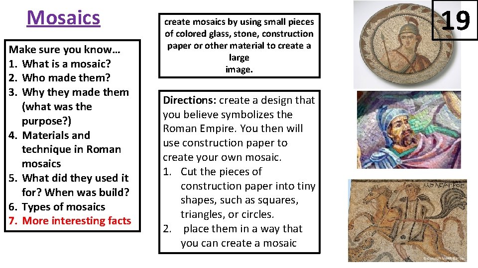 Mosaics Make sure you know… 1. What is a mosaic? 2. Who made them?