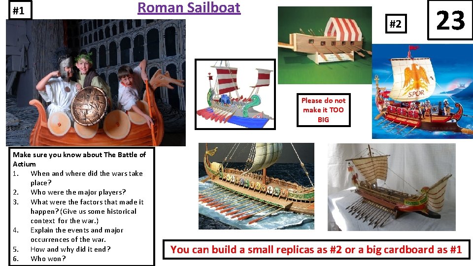 #1 Roman Sailboat #2 23 Please do not make it TOO BIG Make sure