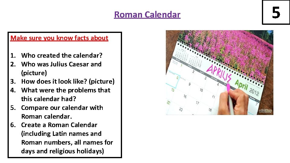 Roman Calendar Make sure you know facts about 1. Who created the calendar? 2.