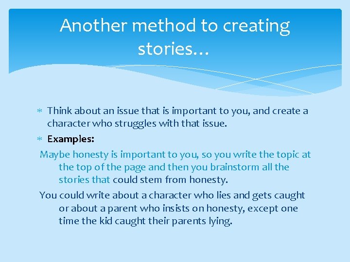 Another method to creating stories… Think about an issue that is important to you,