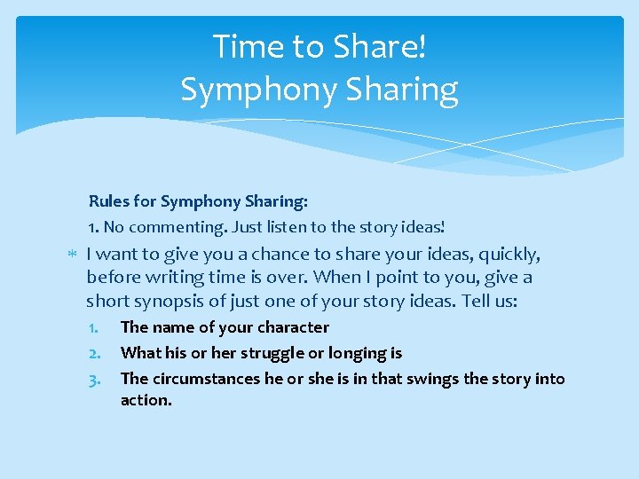 Time to Share! Symphony Sharing Rules for Symphony Sharing: 1. No commenting. Just listen