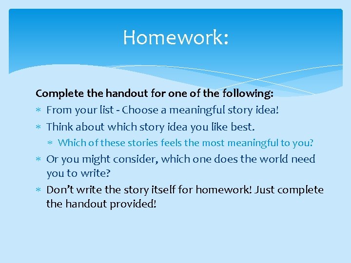 Homework: Complete the handout for one of the following: From your list - Choose