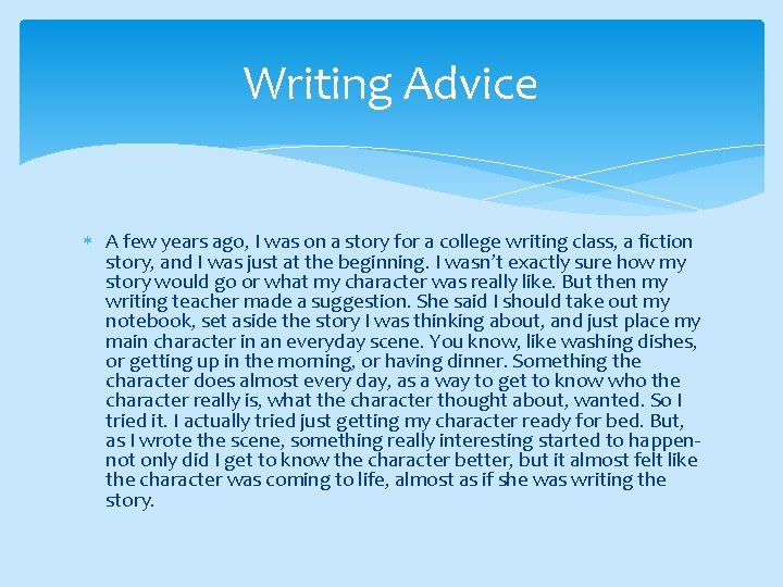 Writing Advice A few years ago, I was on a story for a college