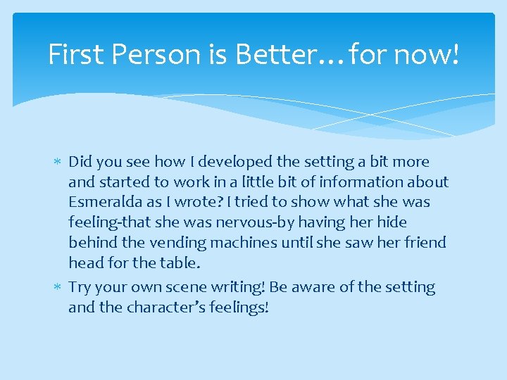 First Person is Better…for now! Did you see how I developed the setting a
