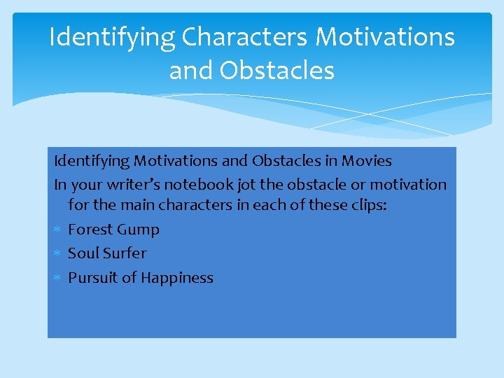 Identifying Characters Motivations and Obstacles Identifying Motivations and Obstacles in Movies In your writer’s