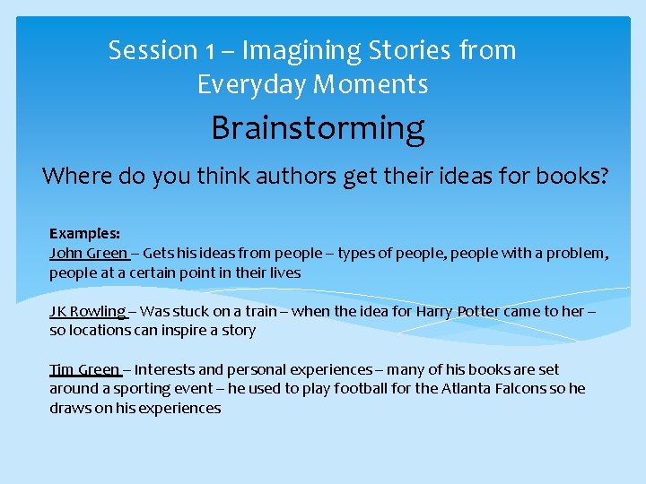Session 1 – Imagining Stories from Everyday Moments Brainstorming Where do you think authors