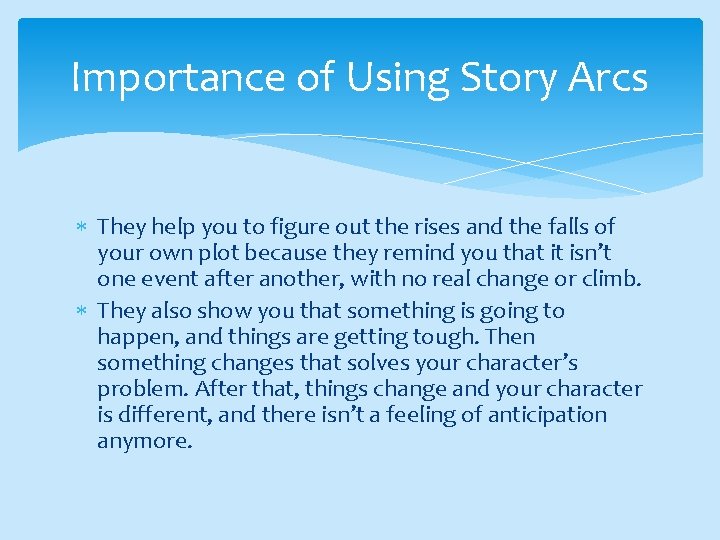 Importance of Using Story Arcs They help you to figure out the rises and