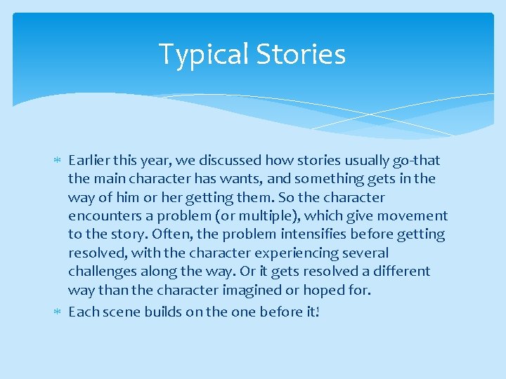 Typical Stories Earlier this year, we discussed how stories usually go-that the main character