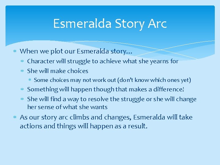 Esmeralda Story Arc When we plot our Esmeralda story… Character will struggle to achieve
