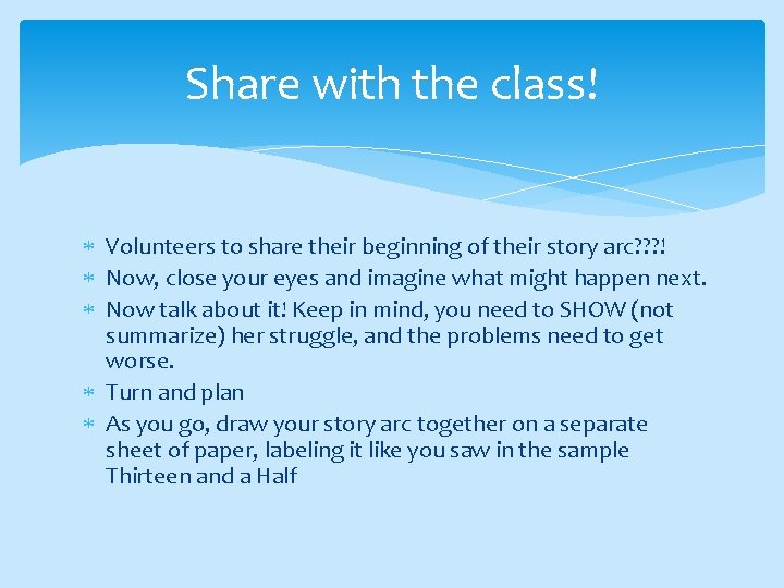 Share with the class! Volunteers to share their beginning of their story arc? ?