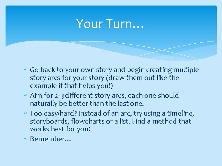 Your Turn… Go back to your own story and begin creating multiple story arcs