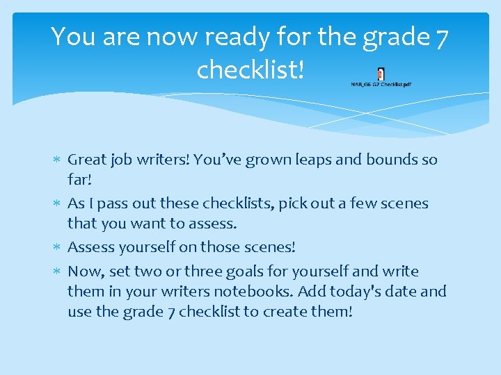 You are now ready for the grade 7 checklist! Great job writers! You’ve grown
