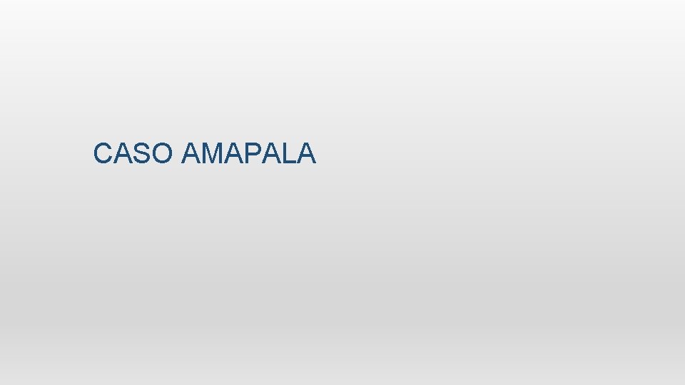 CASO AMAPALA CASO AMAPALA