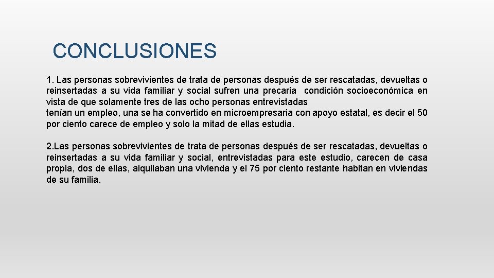 CONCLUSIONES 1. Las personas sobrevivientes de trata de personas después de ser rescatadas, devueltas CONCLUSIONES 1. Las personas sobrevivientes de trata de personas después de ser rescatadas, devueltas