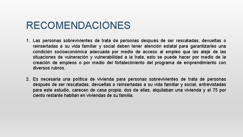 RECOMENDACIONES 1. Las personas sobrevivientes de trata de personas después de ser rescatadas, devueltas RECOMENDACIONES 1. Las personas sobrevivientes de trata de personas después de ser rescatadas, devueltas