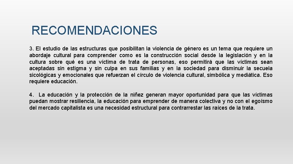 RECOMENDACIONES 3. El estudio de las estructuras que posibilitan la violencia de género es RECOMENDACIONES 3. El estudio de las estructuras que posibilitan la violencia de género es