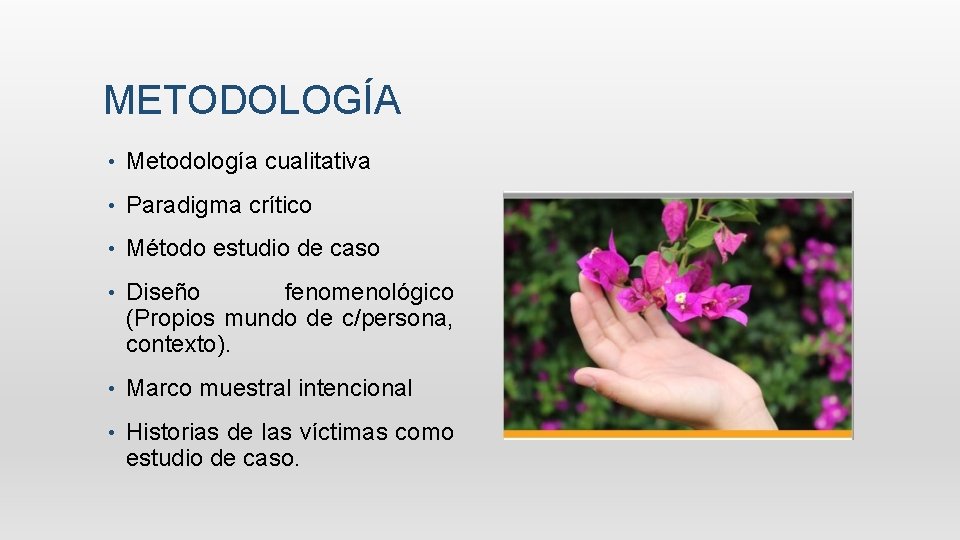 METODOLOGÍA • Metodología cualitativa • Paradigma crítico • Método estudio de caso • Diseño METODOLOGÍA • Metodología cualitativa • Paradigma crítico • Método estudio de caso • Diseño