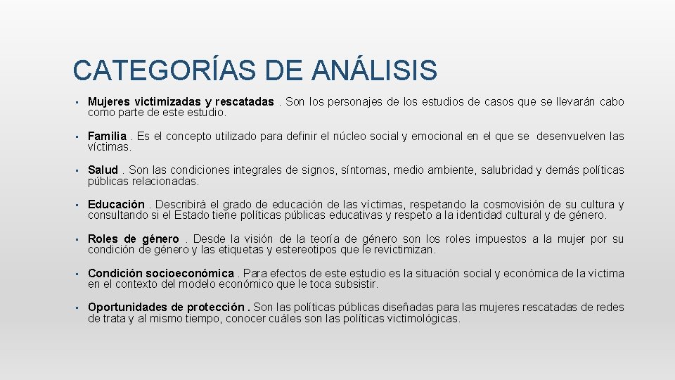 CATEGORÍAS DE ANÁLISIS • Mujeres victimizadas y rescatadas. Son los personajes de los estudios CATEGORÍAS DE ANÁLISIS • Mujeres victimizadas y rescatadas. Son los personajes de los estudios