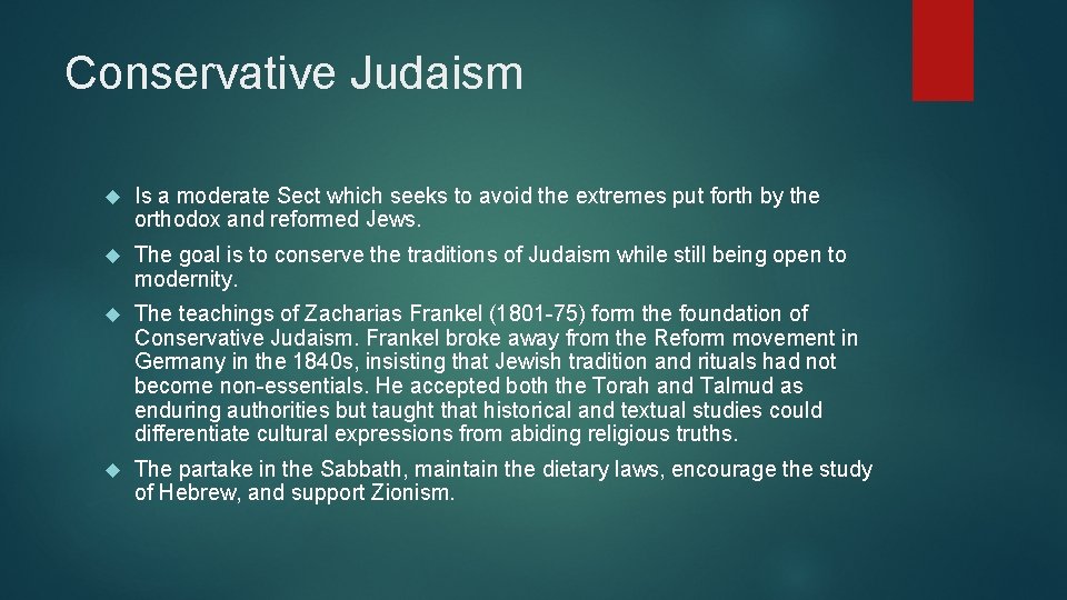 Conservative Judaism Is a moderate Sect which seeks to avoid the extremes put forth