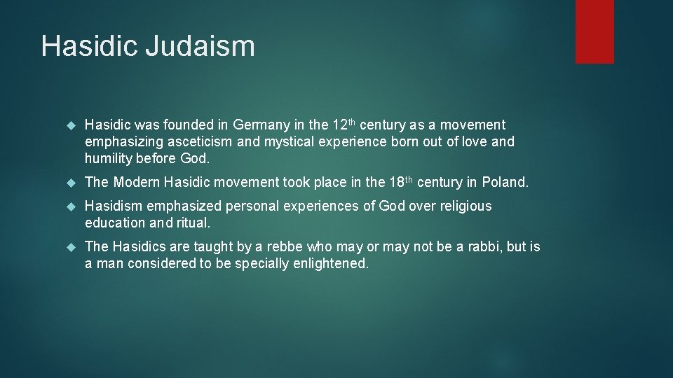 Hasidic Judaism Hasidic was founded in Germany in the 12 th century as a