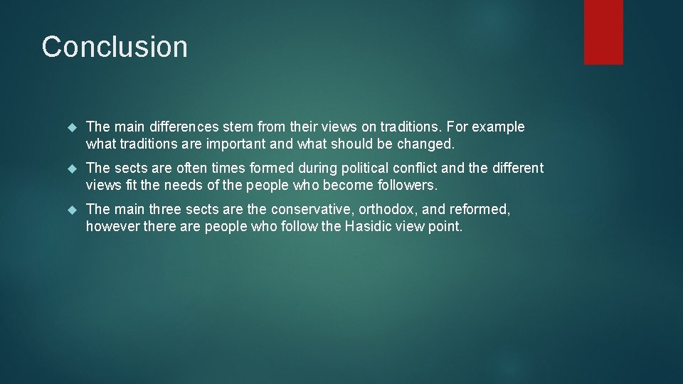 Conclusion The main differences stem from their views on traditions. For example what traditions
