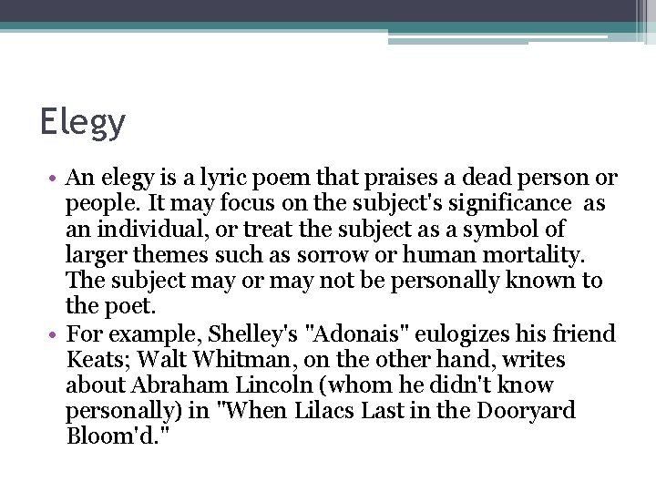 Elegy • An elegy is a lyric poem that praises a dead person or