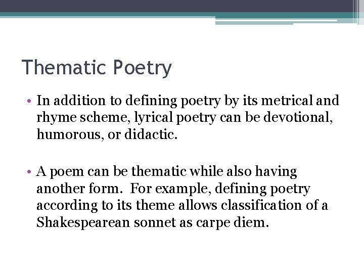 Thematic Poetry • In addition to defining poetry by its metrical and rhyme scheme,