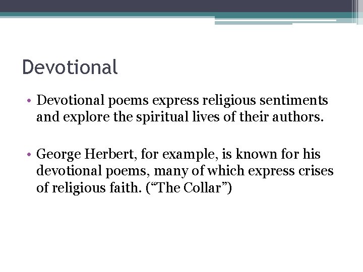 Devotional • Devotional poems express religious sentiments and explore the spiritual lives of their