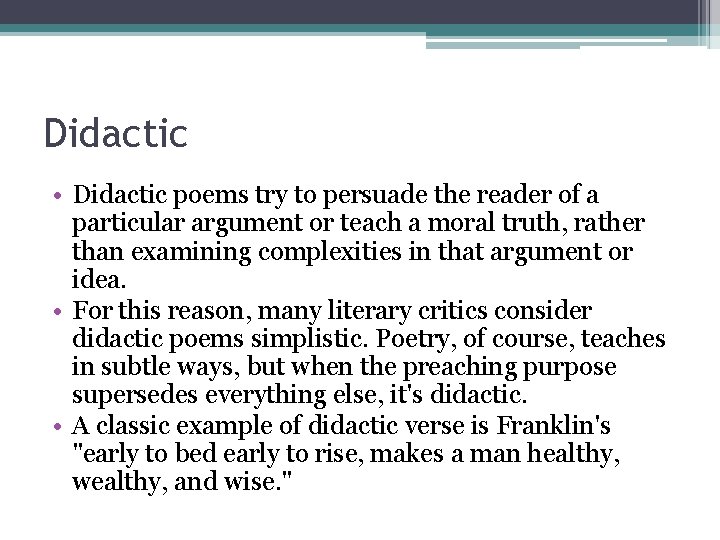 Didactic • Didactic poems try to persuade the reader of a particular argument or