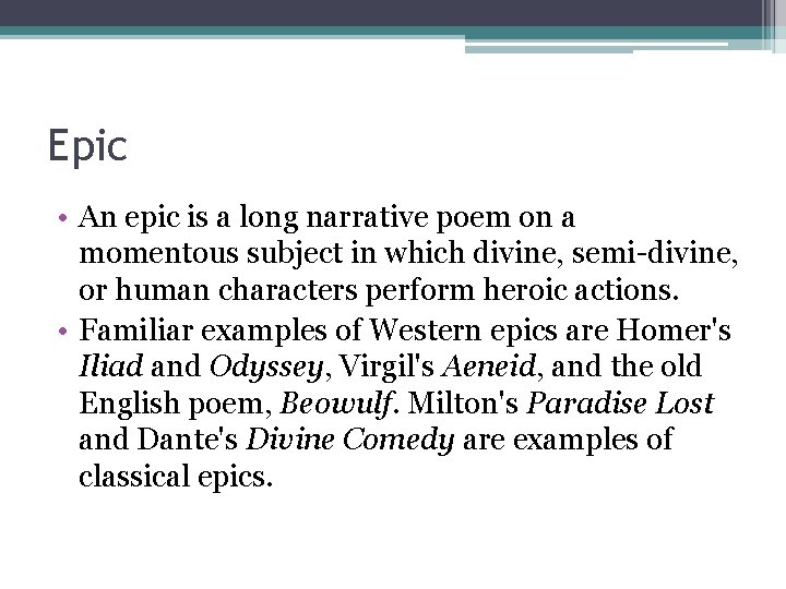 Epic • An epic is a long narrative poem on a momentous subject in