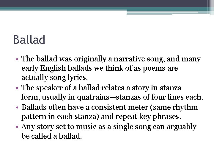 Ballad • The ballad was originally a narrative song, and many early English ballads