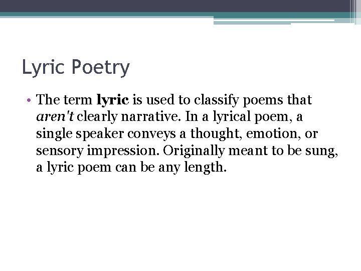 Lyric Poetry • The term lyric is used to classify poems that aren't clearly